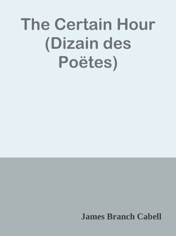The Certain Hour (Dizain des Poetes)