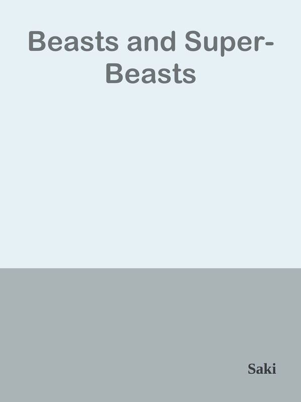Beasts and Super-Beasts