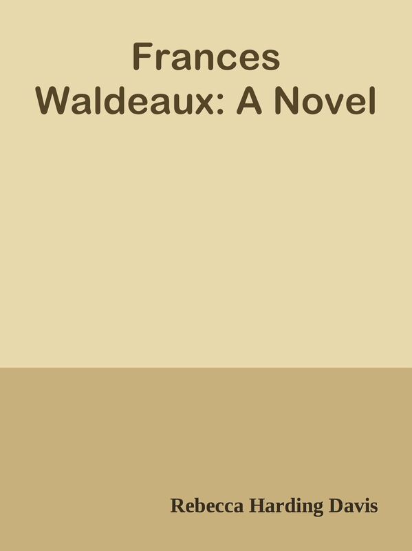Frances Waldeaux: A Novel