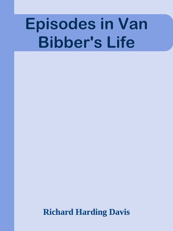 Episodes in Van Bibber's Life