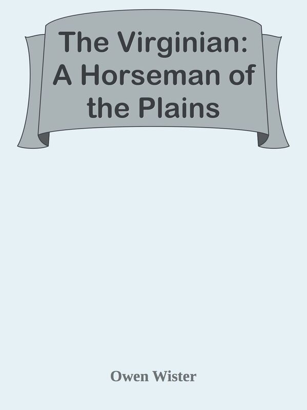 The Virginian: A Horseman of the Plains