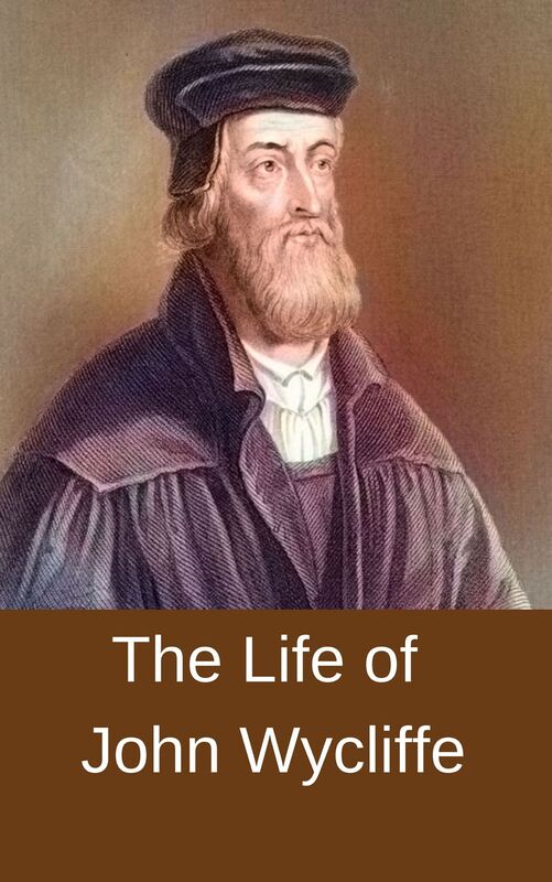 The Life of John Wycliffe