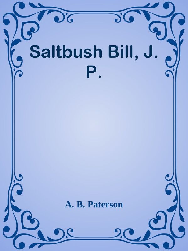 Saltbush Bill, J. P.