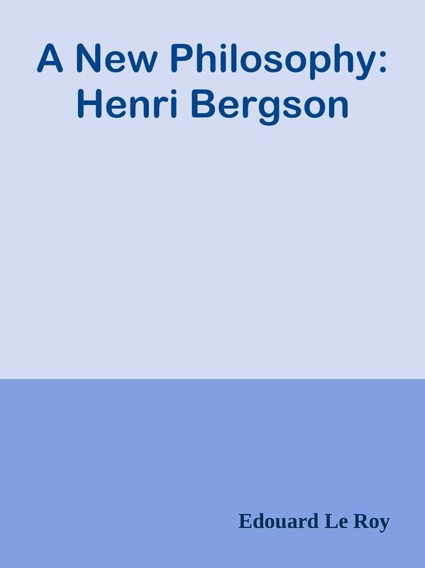 A New Philosophy: Henri Bergson