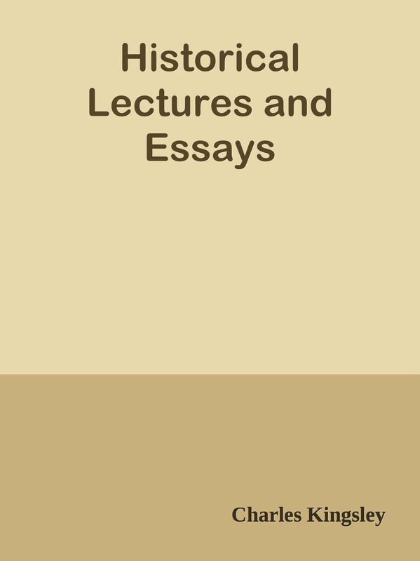 Historical Lectures and Essays