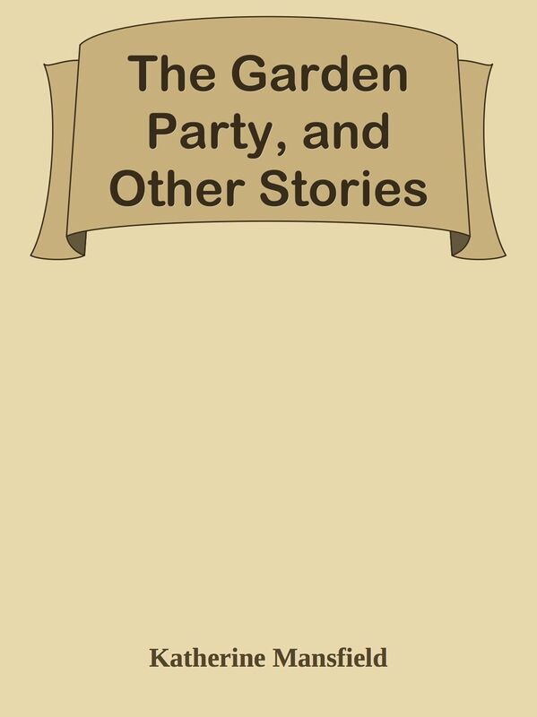 The Garden Party, and Other Stories