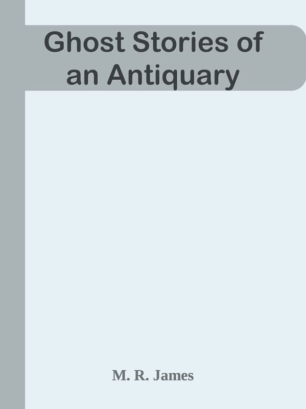 Ghost Stories of an Antiquary