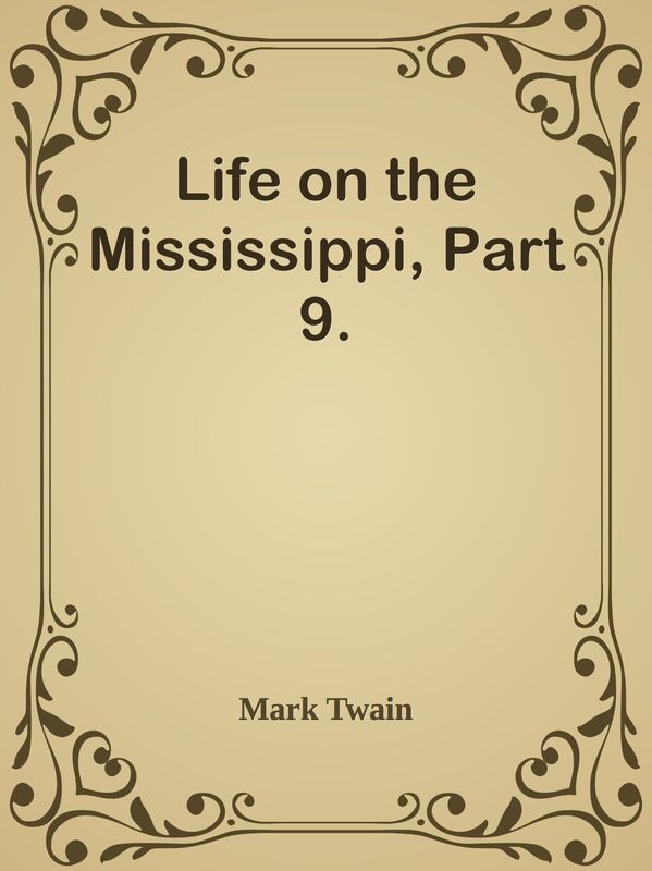 Life on the Mississippi, Part 9.