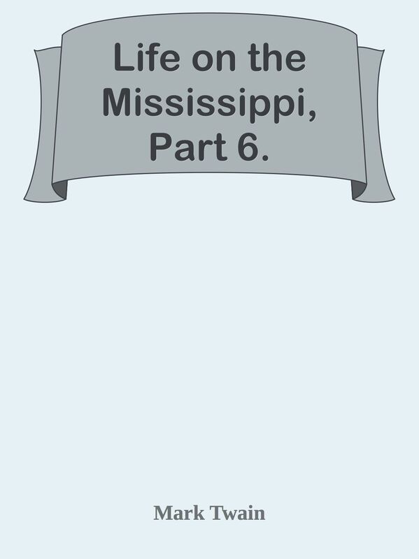 Life on the Mississippi, Part 6.