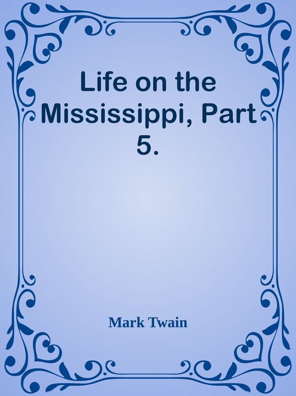 Life on the Mississippi, Part 5.