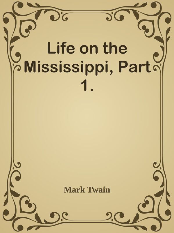Life on the Mississippi, Part 1.