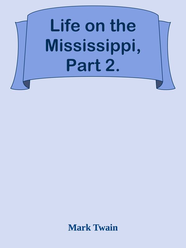 Life on the Mississippi, Part 2.