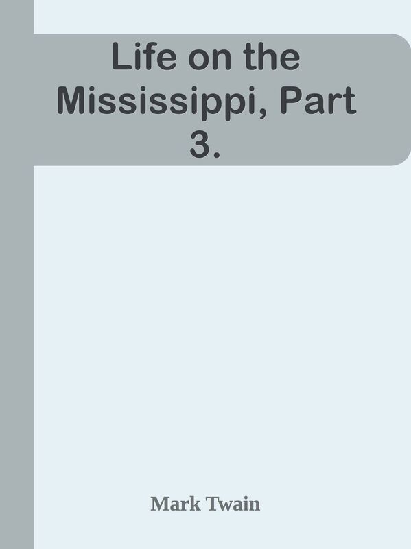 Life on the Mississippi, Part 3.