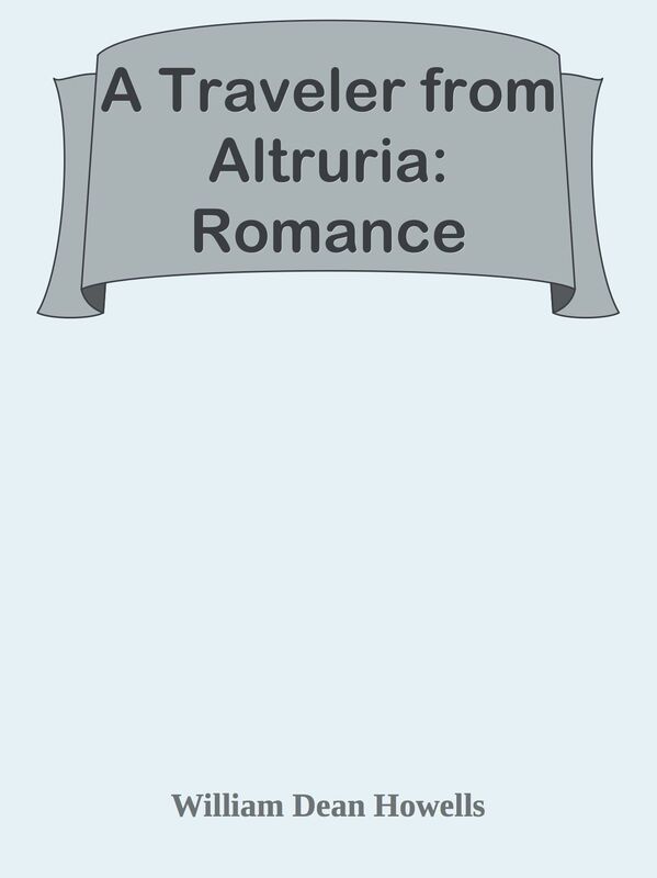 A Traveler from Altruria: Romance
