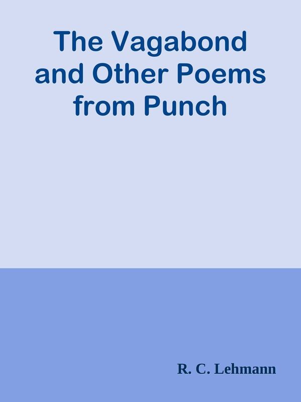 The Vagabond and Other Poems from Punch
