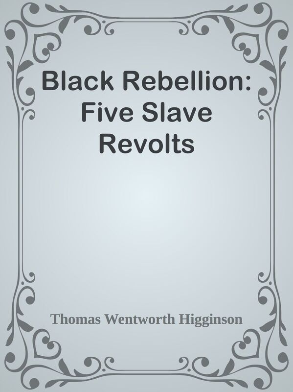 Black Rebellion: Five Slave Revolts