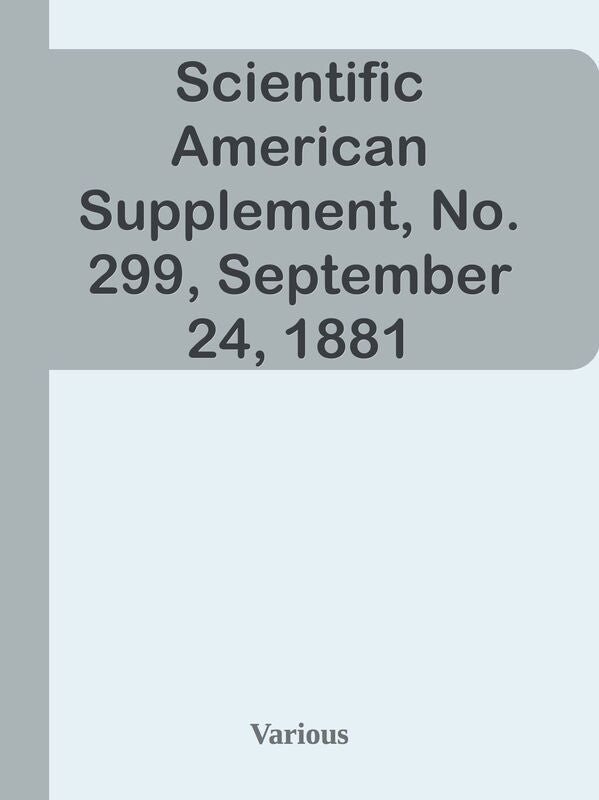 Scientific American Supplement, No. 299, September 24, 1881