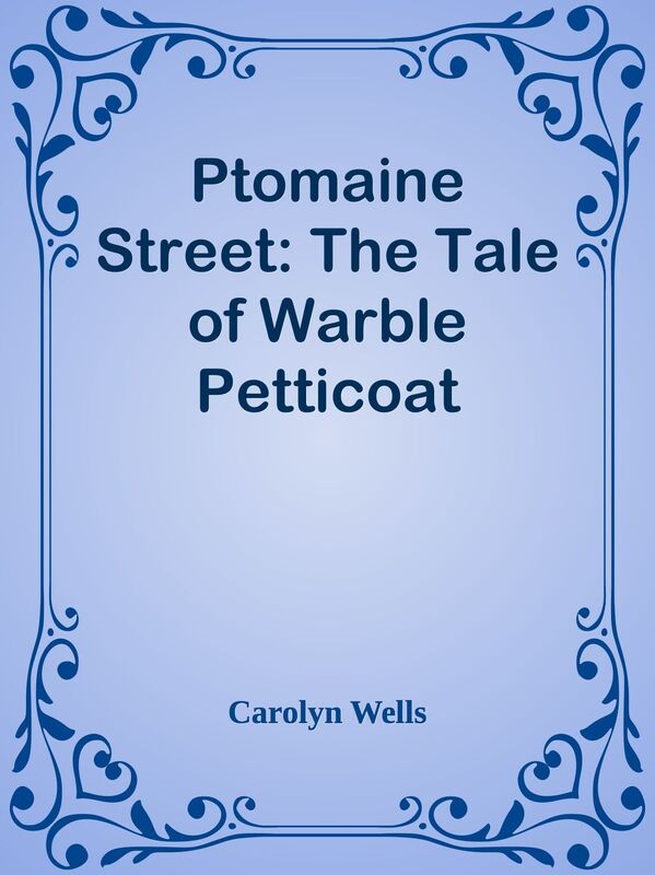 Ptomaine Street: The Tale of Warble Petticoat