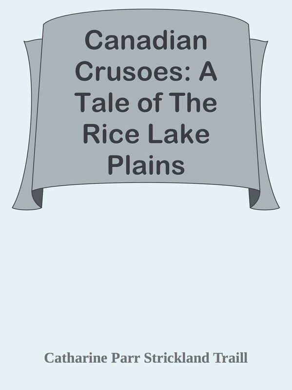 Canadian Crusoes: A Tale of The Rice Lake Plains