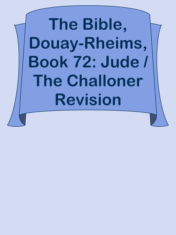 The Bible, Douay-Rheims, Book 72: Jude / The Challoner Revision