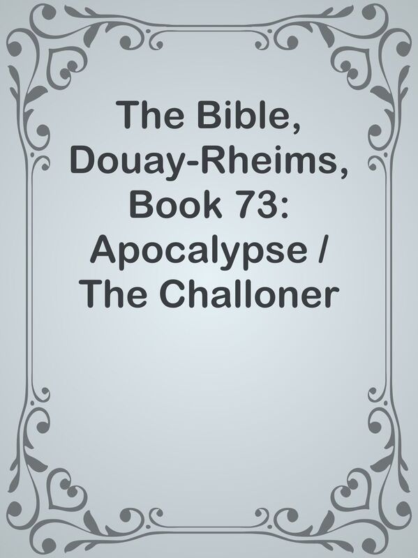 The Bible, Douay-Rheims, Book 73: Apocalypse / The Challoner Revision