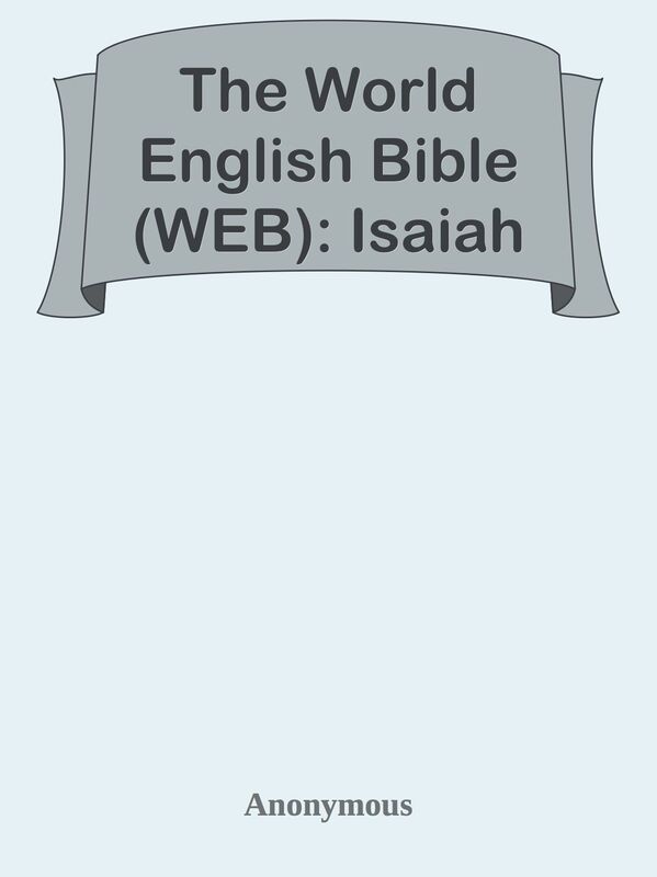 The World English Bible (WEB): Isaiah