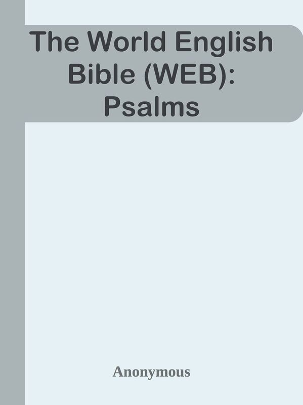 The World English Bible (WEB): Psalms