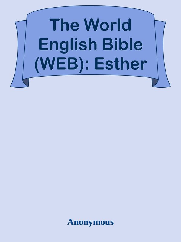 The World English Bible (WEB): Esther