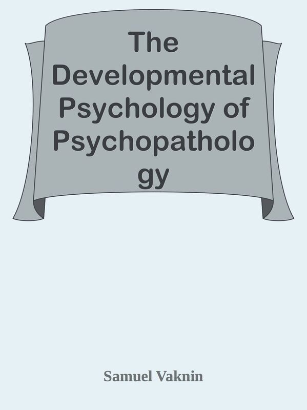 The Developmental Psychology of Psychopathology
