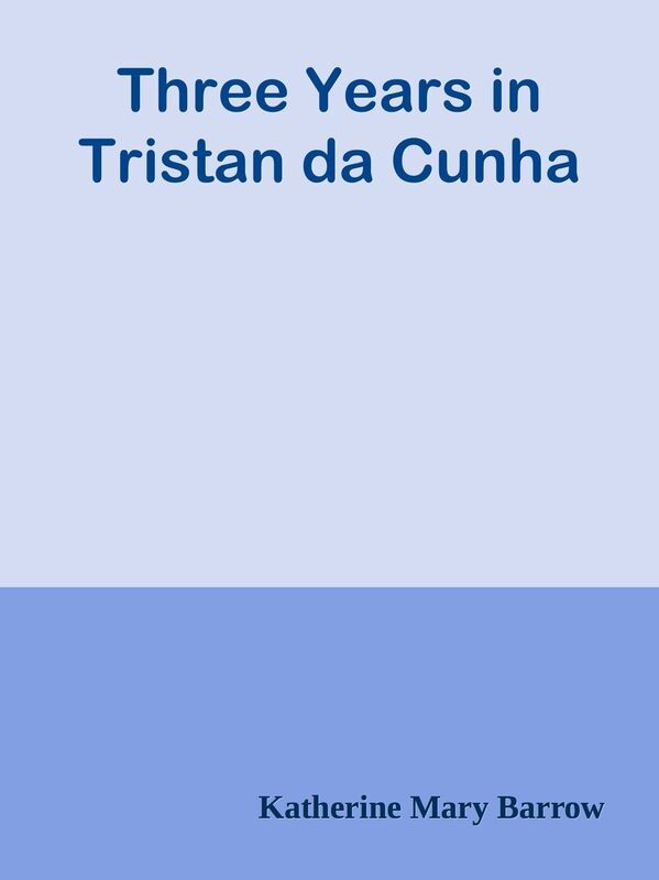 Three Years in Tristan da Cunha