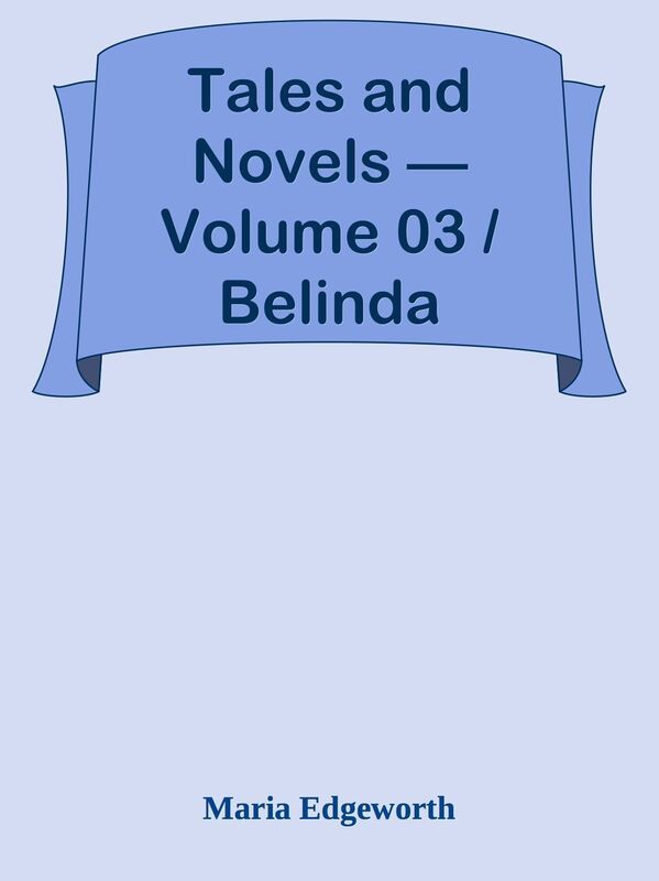 Tales and Novels Volume 03 / Belinda