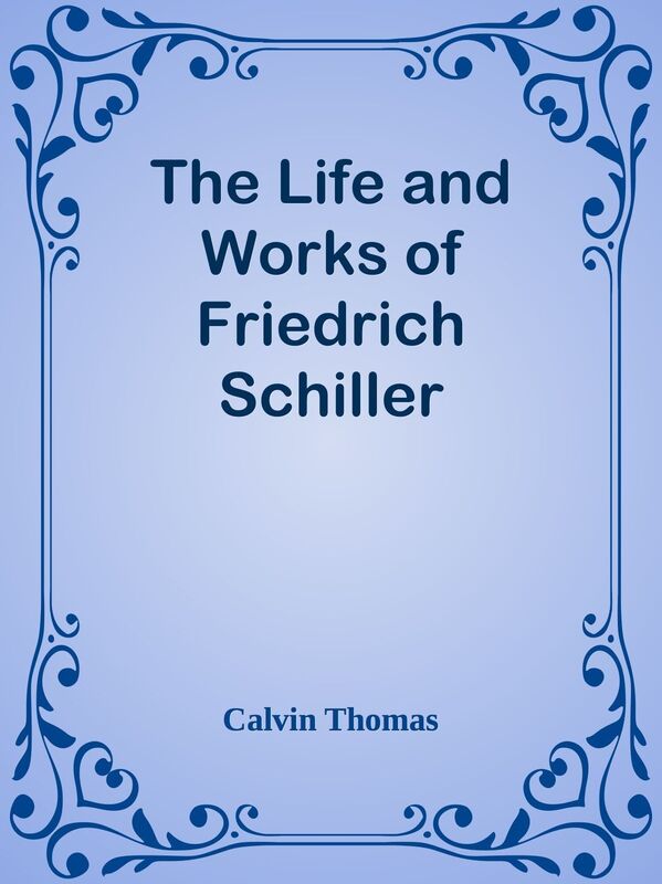 The Life and Works of Friedrich Schiller