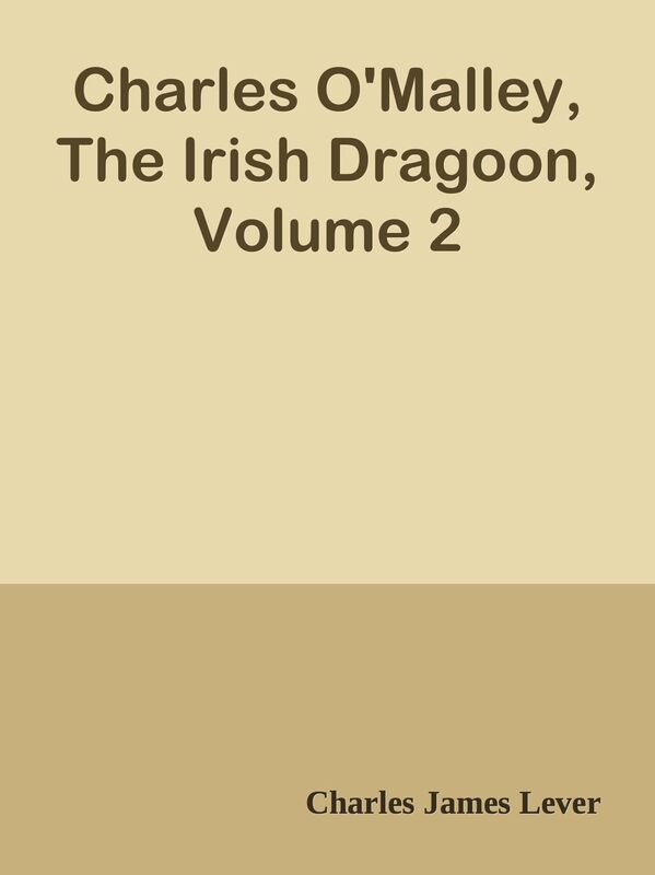 Charles O'Malley, The Irish Dragoon, Volume 2