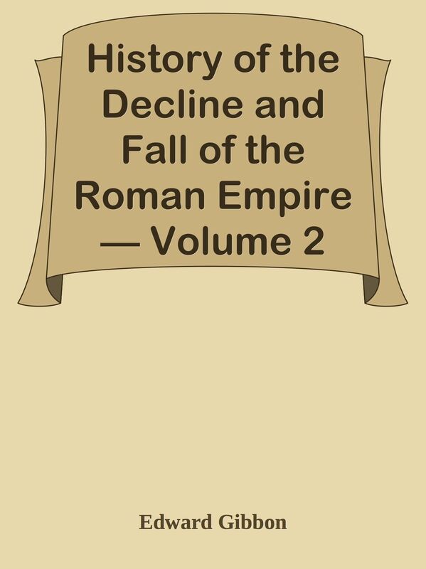 History of the Decline and Fall of the Roman Empire Volume 2