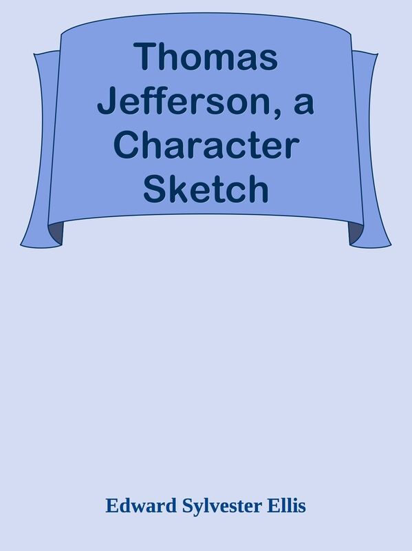 Thomas Jefferson, a Character Sketch