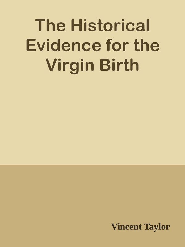 The Historical Evidence for the Virgin Birth