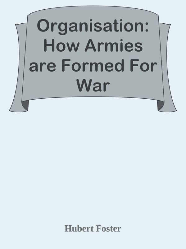 Organisation: How Armies are Formed For War