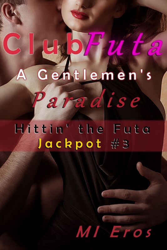 Club Futa, A Gentlemen's Paradise: Hittin' the Futa Jackpot #3