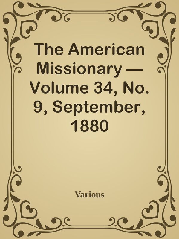 The American Missionary Volume 34, No. 9, September, 1880