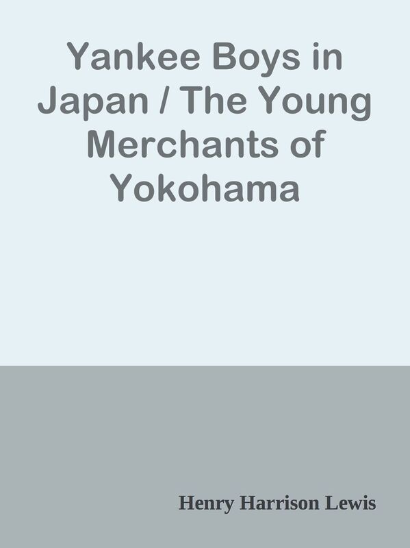 Yankee Boys in Japan / The Young Merchants of Yokohama