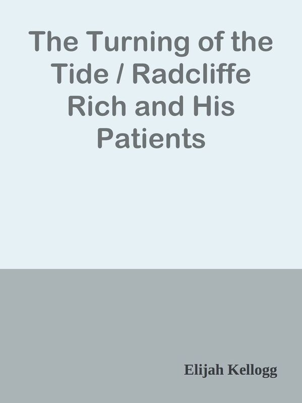 The Turning of the Tide / Radcliffe Rich and His Patients