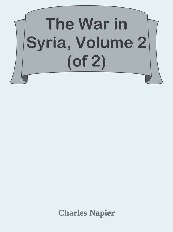 The War in Syria, Volume 2 (of 2)