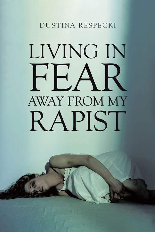 Living in Fear Away from My Rapist