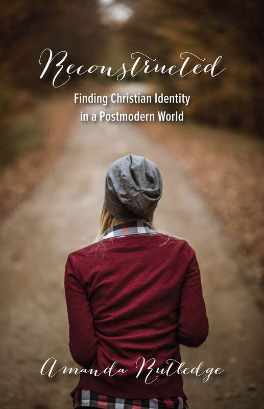 Reconstructed: Finding Christian Identity in a Postmodern World