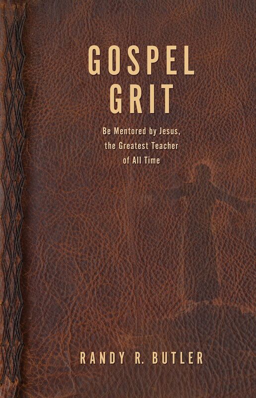 Gospel Grit: Be Mentored by Jesus, the Greatest Teacher of All Time