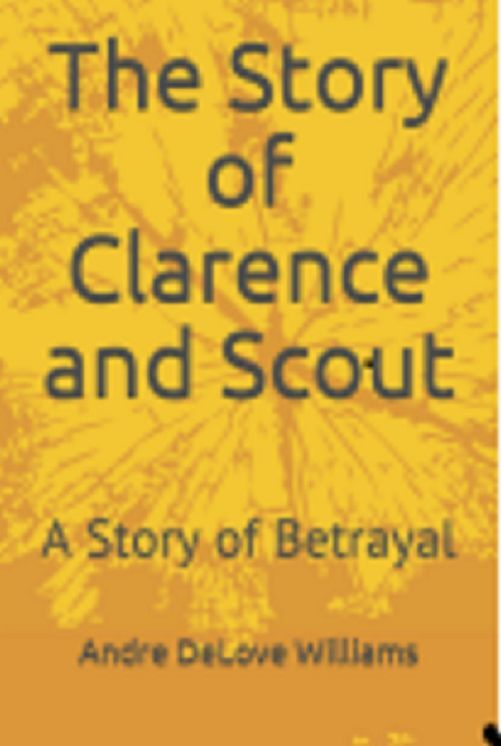 The Story of Clarence and Scout, A Story of Betrayal