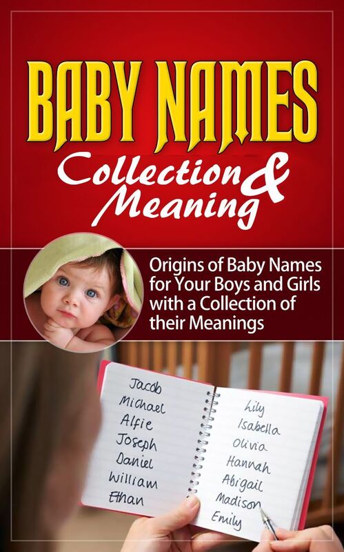 Baby Names - Collection & Meaning Origins of Baby Names for Your Boys and Girls with a Collection of their Meanings