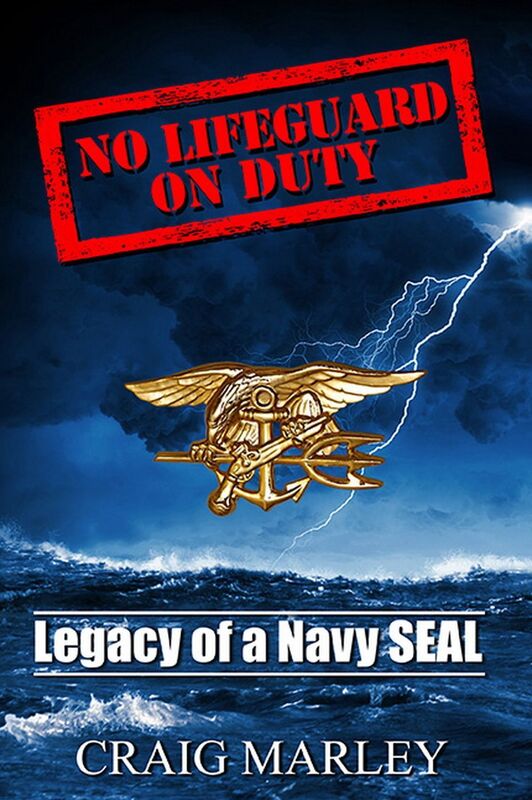 No Lifeguard On Duty - Legacy of a Navy SEAL