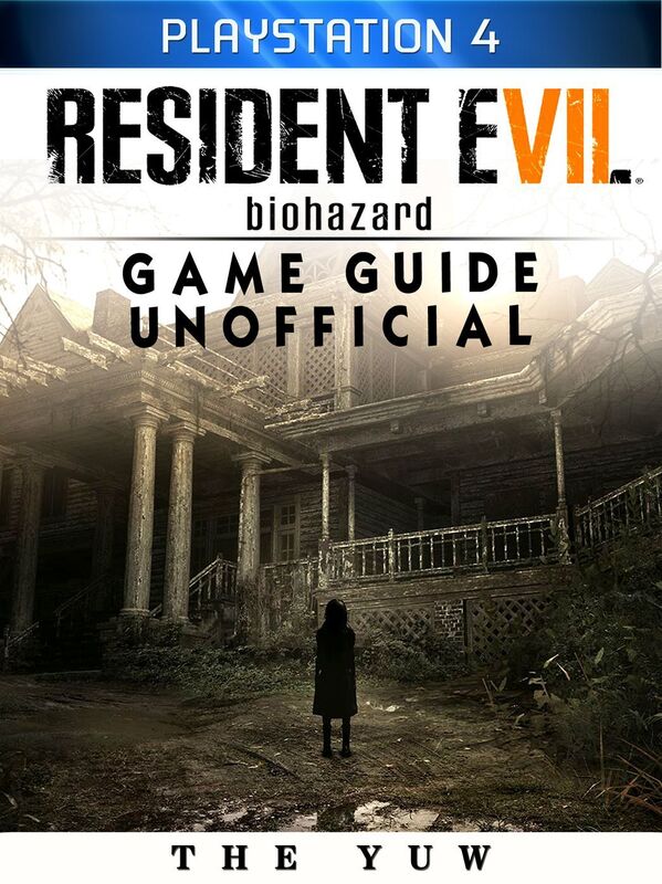 Resident Evil Biohazard Playstation 4 Game Guide Unofficial