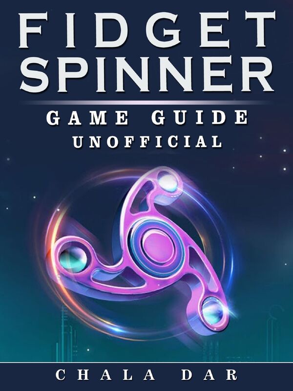 Fidget Spinner Game Guide Unofficial